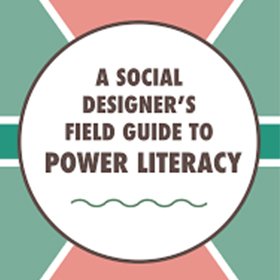 Book cover for "A Social Designer's Field Guide to Power Literacy" by Maya Goodwill. 